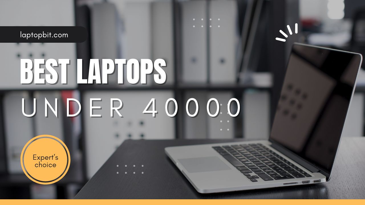 Best laptops under 40000